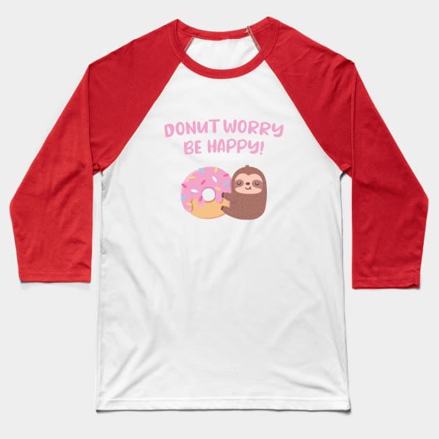 Cute Sloth Donut Worry Be Happy Positive Words Baseball T-Shirt by rustydoodle